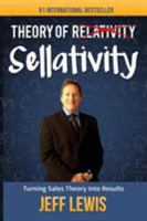 Theory of Sellativity: Turning Sales Theory Into Results 194384335X Book Cover