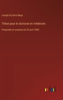 Thèse pour le doctorat en médecine: Présentée et soutenue le 25 avril 1838 (French Edition) 3385093961 Book Cover