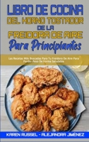 Libro De Cocina del Horno Tostador De La Freidora De Aire Para Principiantes: Recetas Deliciosas, R�pidas Y F�ciles Para La Freidora De Aire Para Personas Con Presupuesto. Fr�a, Hornee, Ase Y Ase Las  1802414649 Book Cover