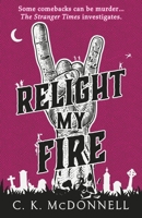 Relight My Fire: (The Stranger Times 4) 0857505351 Book Cover