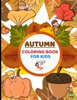 Autumn Coloring Book for Kids: Ages 4-8 boys and girls - Easy fall colouring books & Activity book for toddlers and Preschool - Cute animals to draw B08HB9VDYQ Book Cover