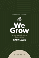 We Grow Companion Journal: A Journey of Drawing Closer to God - December 1964794420 Book Cover