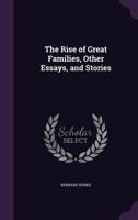 The Rise of Great Families: other Essays and Stories 1432549014 Book Cover