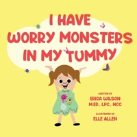 I Have Worry Monsters In My Tummy 163988453X Book Cover