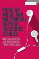 Popular Music and Multimodal Critical Discourse Studies: Ideology, Control and resistance in Turkey since 2002 1350118990 Book Cover