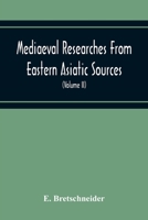 Medil Researches from Eastern Asiatic Sources: Fragments towards the knowledge of the geography and history of central and western Asia from the 13th to the 17th century. Volume 2 1014996570 Book Cover