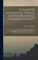 Voyages De Benjamin De Tudelle, Autour Du Monde, Commencé L'an 1173: De Jean Du Plan Carpin, En Tartarie. Du Frère Ascelin Et De Ses Compagnons Vers L 1016258186 Book Cover