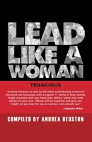 Lead Like a Woman: Tenacious 1990830587 Book Cover