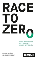 Race to Zero: How Companies Can Lead the Way to Climate Neutrality 3593520656 Book Cover