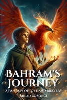 Bahram's Journey: A Tale of Love and Valor B0DK1SHPPM Book Cover