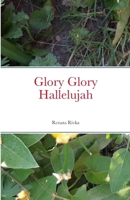 Glory Glory Hallelujah 1312045590 Book Cover