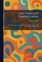 The Complete Limerick Book: The Origin, History, and Achievements of the Limerick, With Over 400 Selected Examples 1025567005 Book Cover