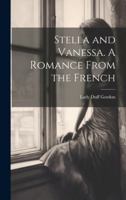 Stella and Vanessa. A Romance From the French 1021962937 Book Cover