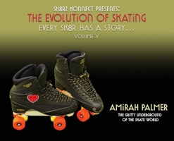 The Evolution of Skating: Every Sk8r has a story- Vol V: Every Sk8r has a story 1737846179 Book Cover