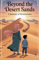Beyond the Desert Sands (Young Adult Fiction: Religious - Muslim) B0FGD14S38 Book Cover