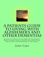 A Patients Guide to Living with Alzhiemers and Other Dementias 1495224961 Book Cover
