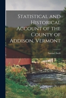 Statistical and Historical Account of the County of Addison, Vermont 1018115927 Book Cover