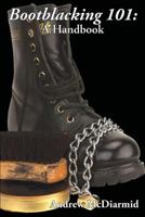 Bootblacking 101: A Handbook (Boner Book) 1887895698 Book Cover