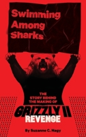 Swimming Among Sharks: The Story Behind the Making of Grizzly II. Revenge 057868926X Book Cover