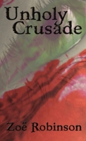 Unholy Crusade 095424558X Book Cover