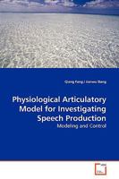 Physiological Articulatory Model for Investigating Speech Production 3639173872 Book Cover