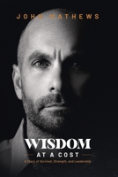 Wisdom At A Cost: A Story of Survival, Strength, and Leadership B0F552QJ4N Book Cover