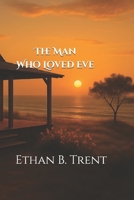 The Man Who Loved Eve B0F3Y25VXC Book Cover