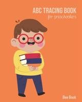 ABC Tracing Book For Preschoolers: Coloring And Letter Tracing Book for Preschoolers, Kids, Kindergarten And Toddlers, Letter Tracing Books for Kids Ages 3-5 & Kindergarten and Letter Tracing Workbook 1096923521 Book Cover
