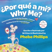 Por que' a Mi? Why Me?: Versos Positivos Cuando hay P�rdida y Tristeza Positive Verse for Loss and Sadness 0983782075 Book Cover