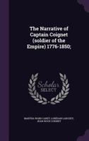 The Narrative of Captain Coignet (Soldier of the Empire) 1776-1850; 0343981939 Book Cover