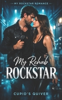 My Rehab Rockstar: A Steamy Rockstar Redemption Romance (My Rockstar Romance: Steamy Band-on-Tour Standalones with Scandal, Secrets, and Second Chances) B0GC4P82WV Book Cover