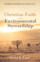 Christian Faith and Environmental Stewardship 1532670001 Book Cover