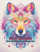 Fur & Mandalas: Stress-Relief Coloring for Dog Lovers B0CHGM4Z9W Book Cover