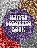 Hippie Coloring Book: Coloring Pages for Adults Featuring Peace Signs, Tie Dye, Rabbits, and Fun Slogans from the Sixties, Great Gift Idea for Your Favorite Hippie B088XQG6JW Book Cover