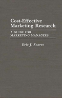 Cost-Effective Marketing Research: A Guide for Marketing Managers 0899302785 Book Cover