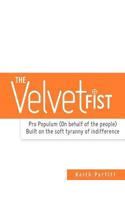 The Velvet Fist: Pro Populum (On behalf of the people) Built on the soft tyranny of indifference 1463659806 Book Cover