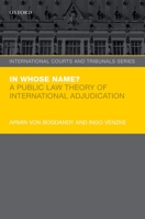 In Whose Name?: A Public Law Theory of International Adjudication 0198784414 Book Cover