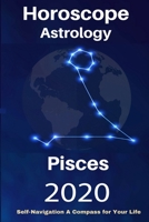 Pisces Horoscope & Astrology 2020: Whats My Sign Tarot Cards and Astrology Spiritual Guidance for Your Life Journey (Your Complete Personology Guide) 1710947187 Book Cover
