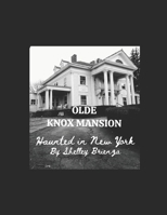 Olde Knox Mansion, Haunted in New York B086PSL895 Book Cover