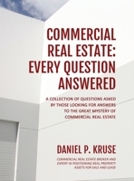 Commercial Real Estate: Every Question Answered B0CKY2LVB5 Book Cover