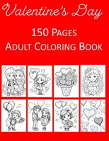 Valentine’s Day Coloring Book: Kid and Adult Coloring Book with 150 Beautiful Valentine's Coloring Pages for Stress Relief and Relaxation Paperback B0CRLC9K6W Book Cover