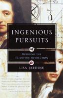 Ingenious Pursuits: Building the Scientific Revolution 0385720017 Book Cover