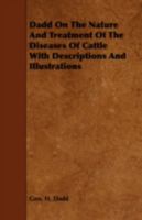 Dadd, on the nature and treatment of the diseases of cattle, with descriptions and illustrations of various organs and functions of the animal ... on breeding, ventilation, and diet 1177880520 Book Cover