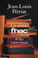Les Années FNAC: De 1954 à après-demain 2213028214 Book Cover