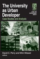 The University As Urban Developer: Case Studies And Analysis (Cities and Contemporary Society) 0765616416 Book Cover