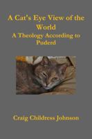 A Cat's Eye View of the World - Theology According to Puderd 1365782484 Book Cover