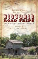 Historic Road Trips from Dallas/Fort Worth 1596290811 Book Cover