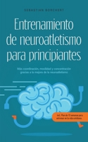 Entrenamiento de neuroatletismo para principiantes Más coordinación, movilidad y concentración gracias a la mejora de la neuroatletismo - incl. Plan ... en la vida cotidiana. (Spanish Edition) B0CMMQ3CLT Book Cover