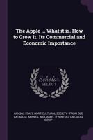 The apple ... What it is. How to grow it. Its commercial and economic importance 1378004531 Book Cover