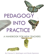 Pedagogy into Practice: A Handbook for New Teachers 1641137975 Book Cover
